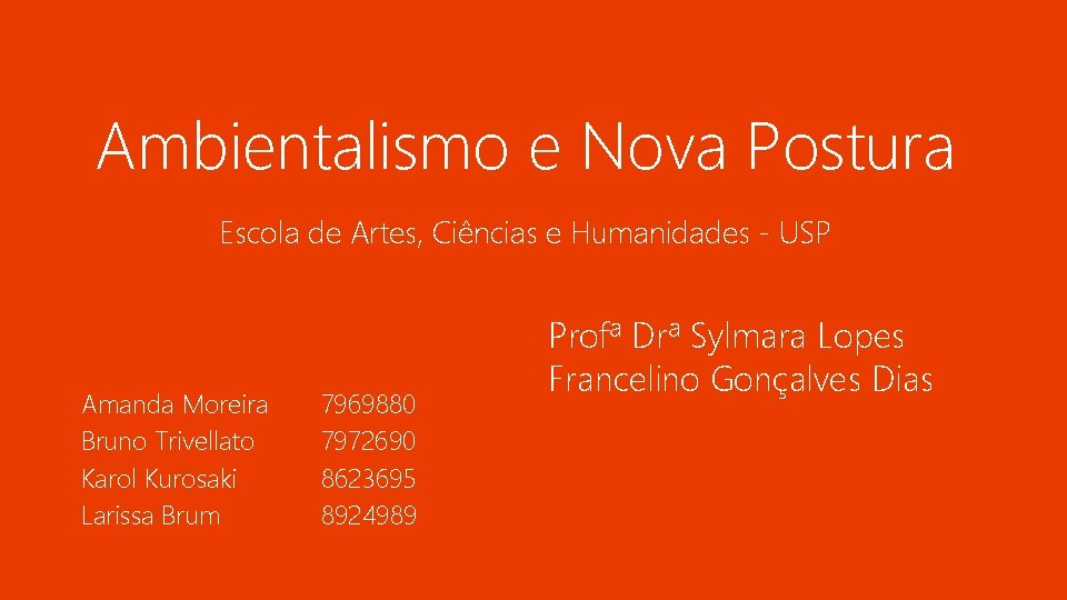 Ambientalismo e Nova Postura Escola de Artes, Ciências e Humanidades - USP Amanda Moreira