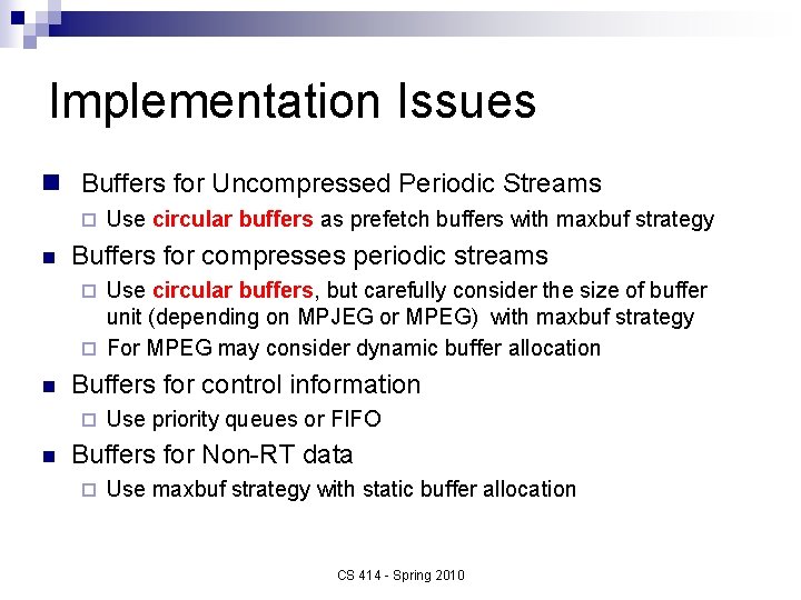 Implementation Issues n Buffers for Uncompressed Periodic Streams ¨ n Use circular buffers as