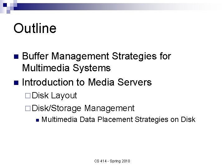 Outline Buffer Management Strategies for Multimedia Systems n Introduction to Media Servers n ¨