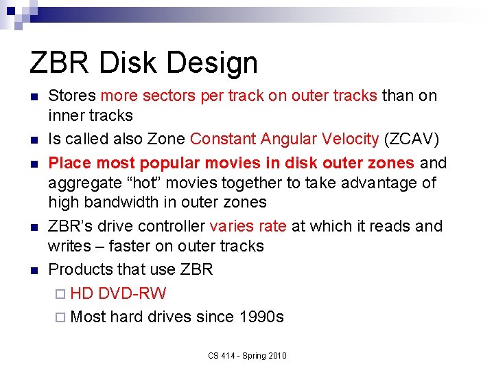 ZBR Disk Design n n Stores more sectors per track on outer tracks than