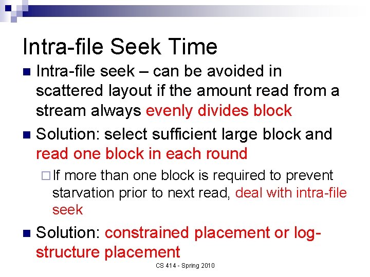 Intra-file Seek Time Intra-file seek – can be avoided in scattered layout if the