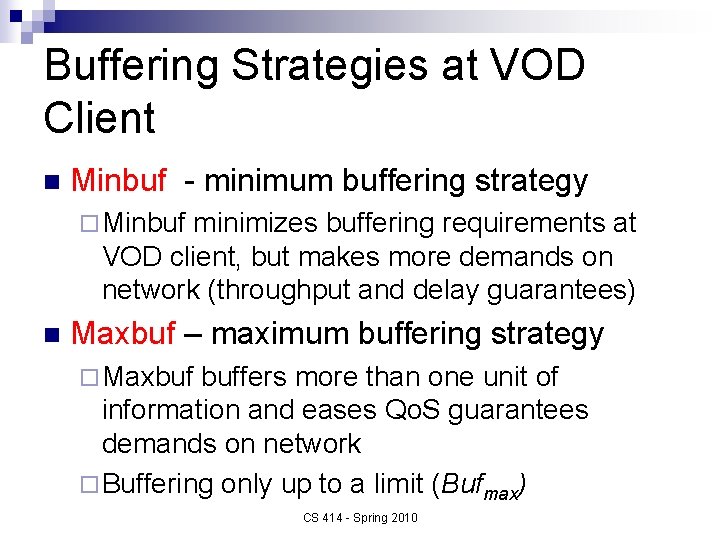 Buffering Strategies at VOD Client n Minbuf - minimum buffering strategy ¨ Minbuf minimizes