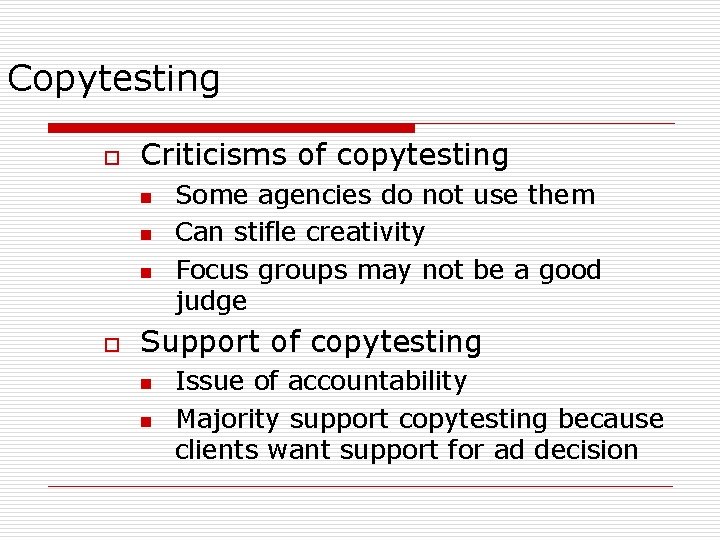 Copytesting o Criticisms of copytesting n n n o Some agencies do not use Copytesting o Criticisms of copytesting n n n o Some agencies do not use