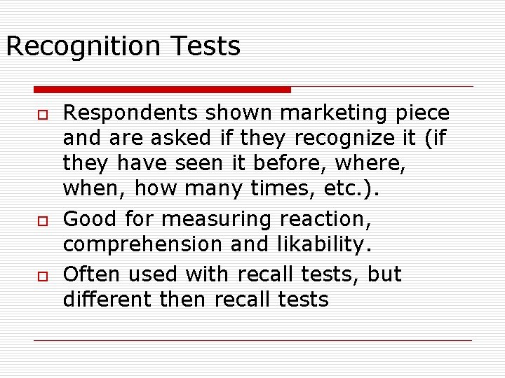 Recognition Tests o o o Respondents shown marketing piece and are asked if they Recognition Tests o o o Respondents shown marketing piece and are asked if they