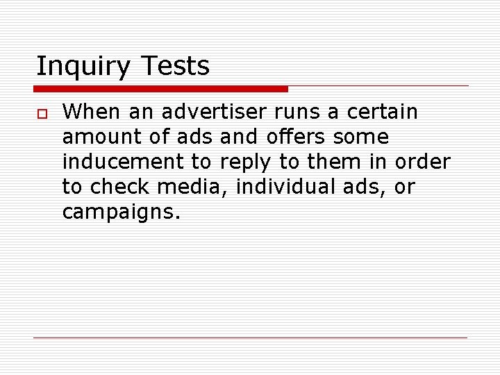 Inquiry Tests o When an advertiser runs a certain amount of ads and offers Inquiry Tests o When an advertiser runs a certain amount of ads and offers