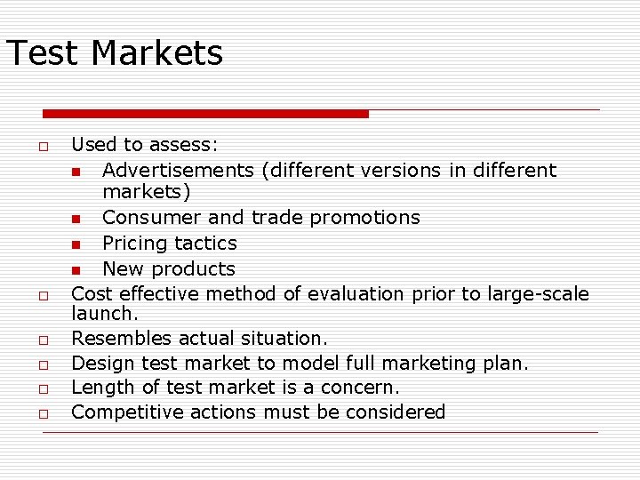 Test Markets o o o Used to assess: n Advertisements (different versions in different Test Markets o o o Used to assess: n Advertisements (different versions in different