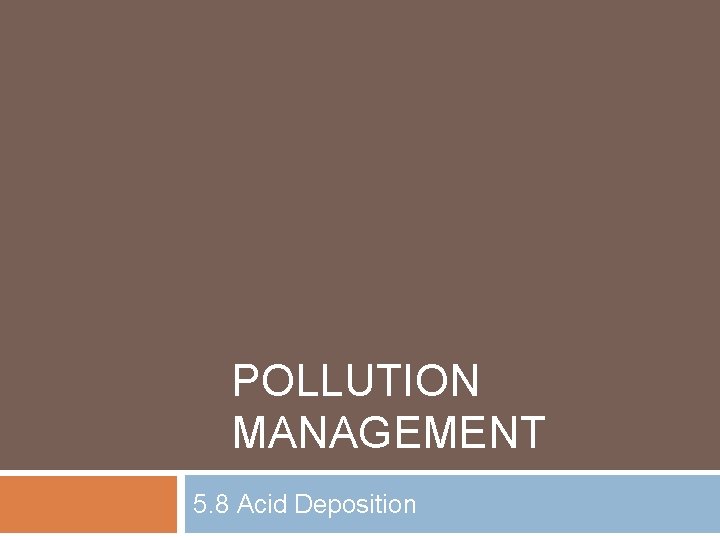 POLLUTION MANAGEMENT 5. 8 Acid Deposition 