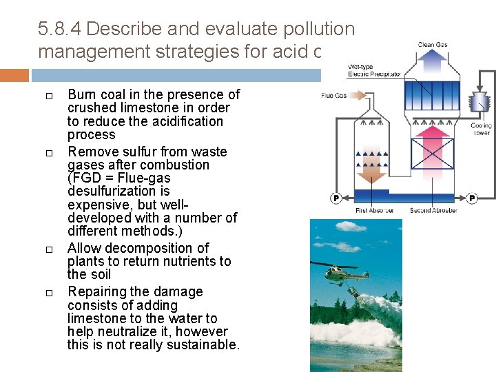 5. 8. 4 Describe and evaluate pollution management strategies for acid deposition. Burn coal