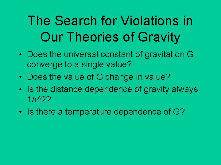 The Search for Violations in Our Theories of Gravity • Does the universal constant