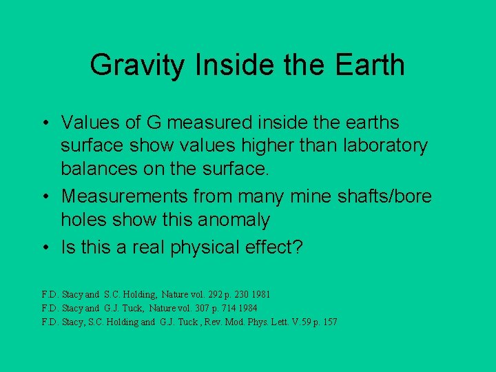 Gravity Inside the Earth • Values of G measured inside the earths surface show