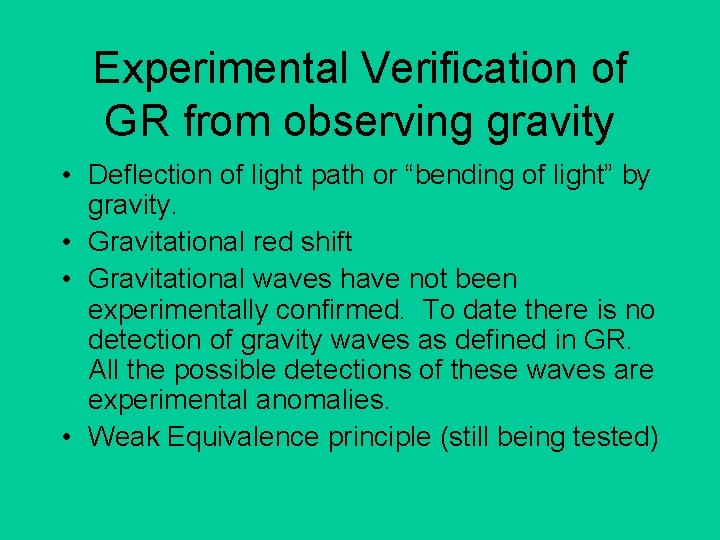 Experimental Verification of GR from observing gravity • Deflection of light path or “bending