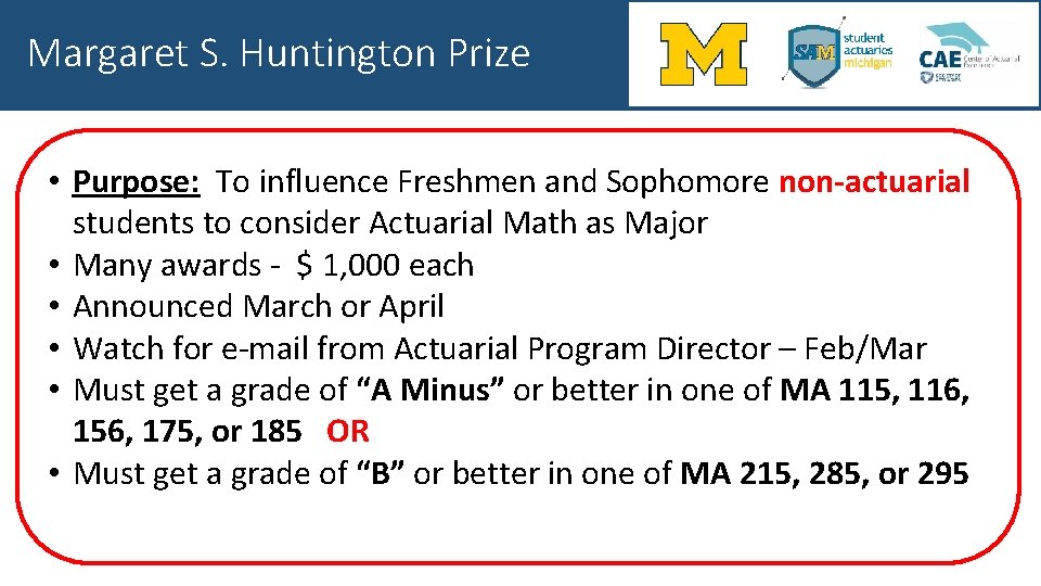 Margaret S. Huntington Prize • Purpose: To influence Freshmen and Sophomore non-actuarial students to