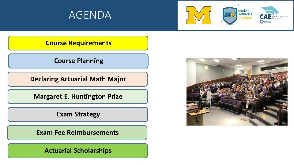 AGENDA Course Requirements Course Planning Declaring Actuarial Math Major Margaret E. Huntington Prize Exam