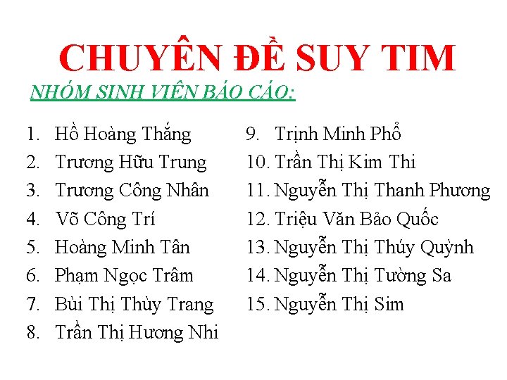 CHUYÊN ĐỀ SUY TIM NHÓM SINH VIÊN BÁO CÁO: 1. 2. 3. 4. 5.