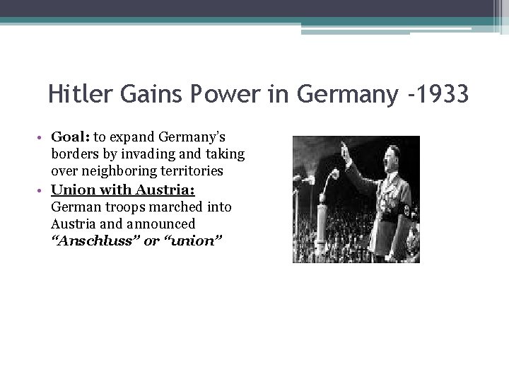 Hitler Gains Power in Germany -1933 • Goal: to expand Germany’s borders by invading