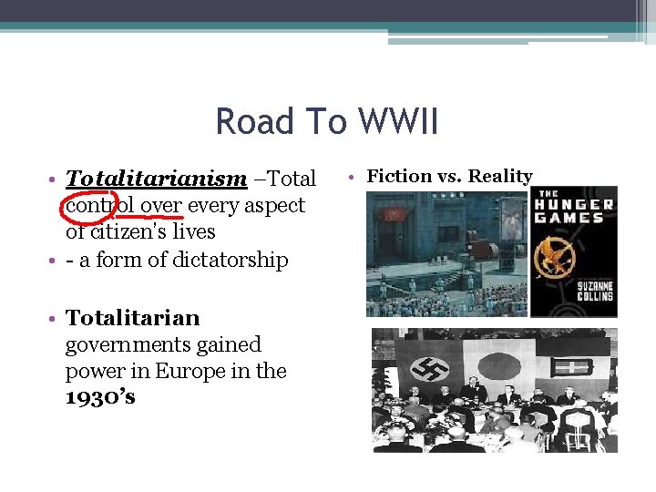 Road To WWII • Totalitarianism –Total control over every aspect of citizen’s lives •