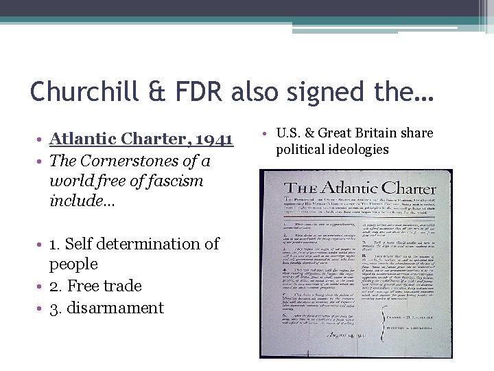 Churchill & FDR also signed the… • Atlantic Charter, 1941 • The Cornerstones of