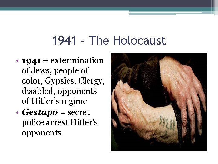 1941 – The Holocaust • 1941 – extermination of Jews, people of color, Gypsies,