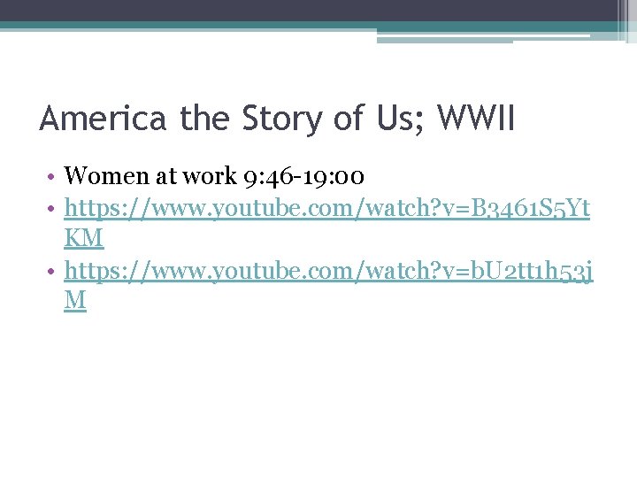 America the Story of Us; WWII • Women at work 9: 46 -19: 00