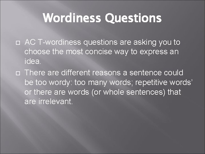 Wordiness Questions AC T-wordiness questions are asking you to choose the most concise way