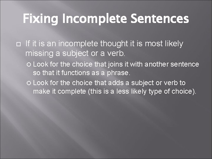 Fixing Incomplete Sentences If it is an incomplete thought it is most likely missing