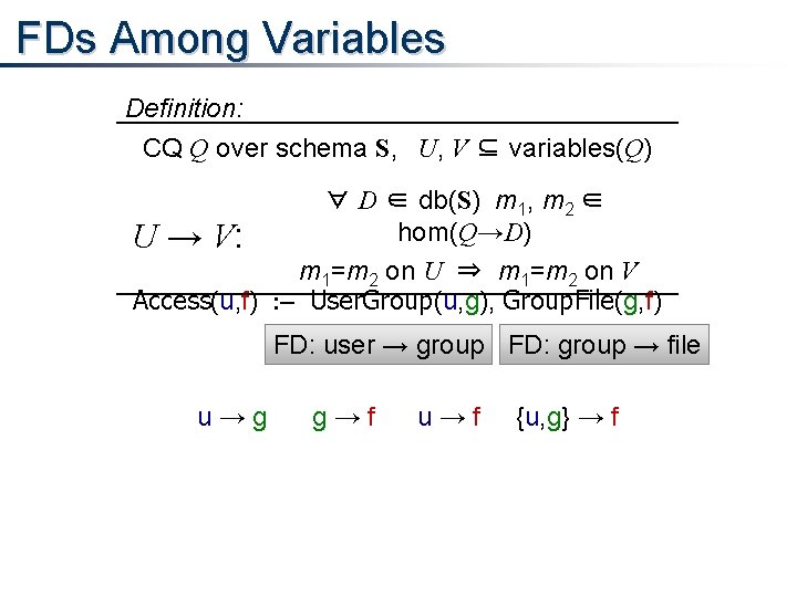 FDs Among Variables Definition: CQ Q over schema S, U, V ⊆ variables(Q) ∀