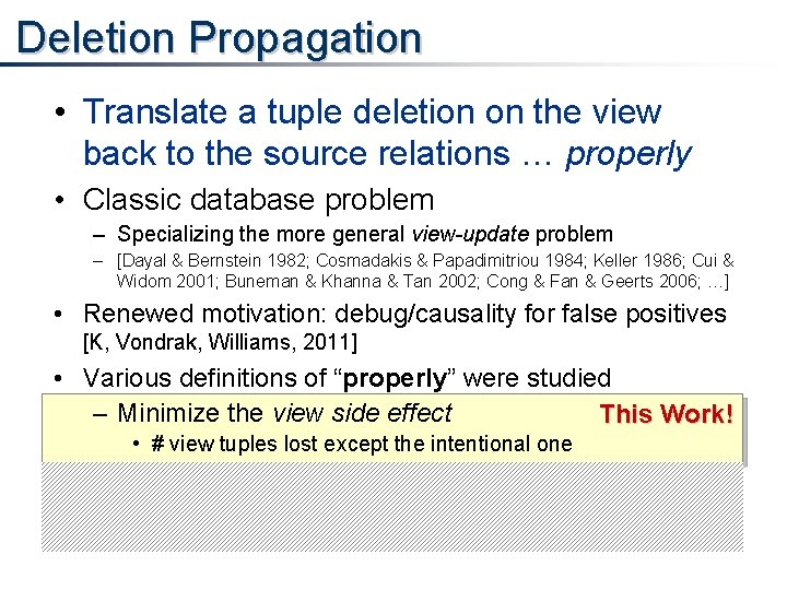 Deletion Propagation • Translate a tuple deletion on the view back to the source