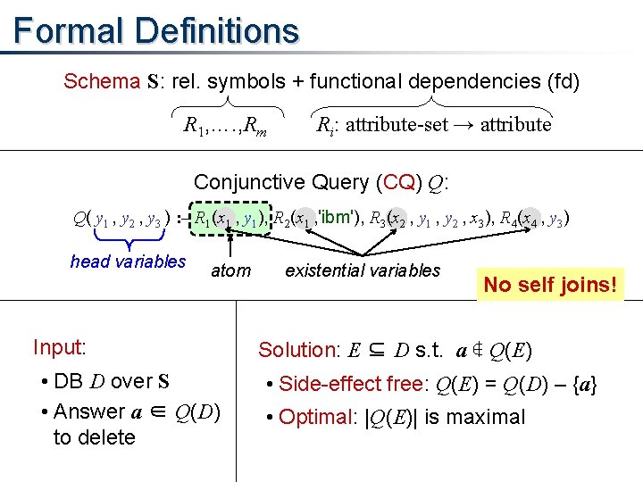 Formal Definitions Schema S: rel. symbols + functional dependencies (fd) R 1, …. ,