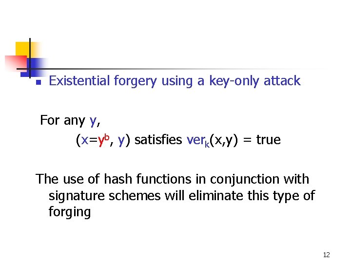 n Existential forgery using a key-only attack For any y, (x=yb, y) satisfies verk(x,