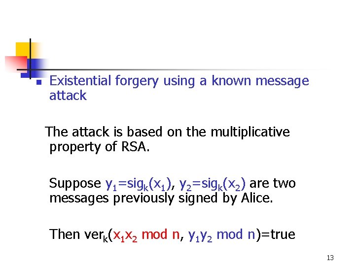 n Existential forgery using a known message attack The attack is based on the