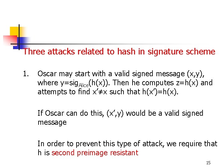 Three attacks related to hash in signature scheme 1. Oscar may start with a Three attacks related to hash in signature scheme 1. Oscar may start with a