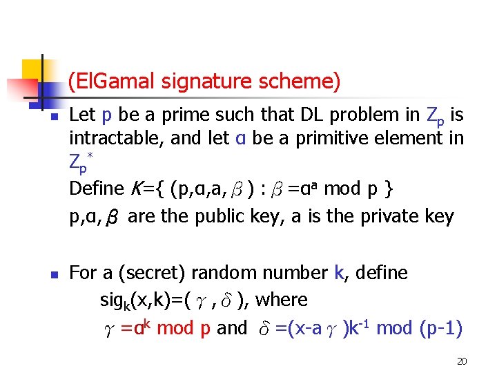 (El. Gamal signature scheme) n n Let p be a prime such that DL