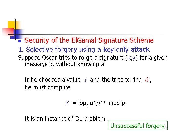 Security of the El. Gamal Signature Scheme 1. Selective forgery using a key only