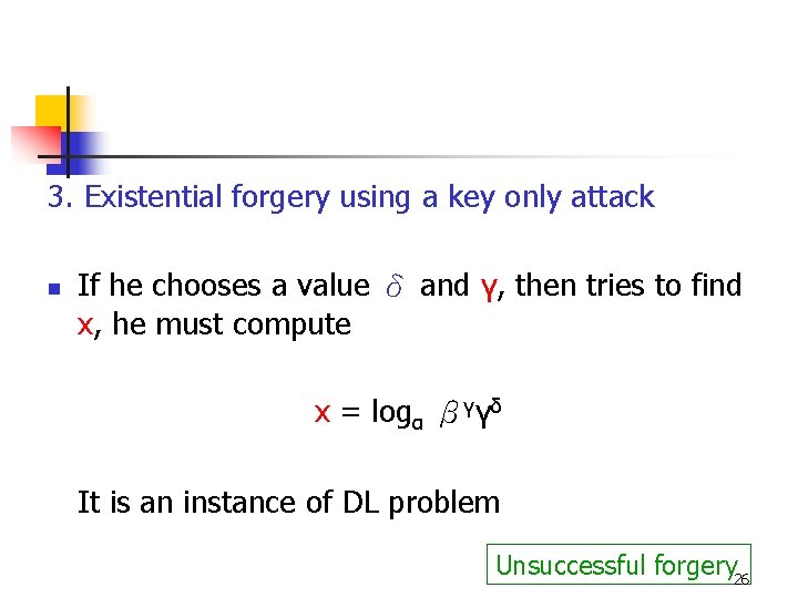 3. Existential forgery using a key only attack n If he chooses a value 3. Existential forgery using a key only attack n If he chooses a value