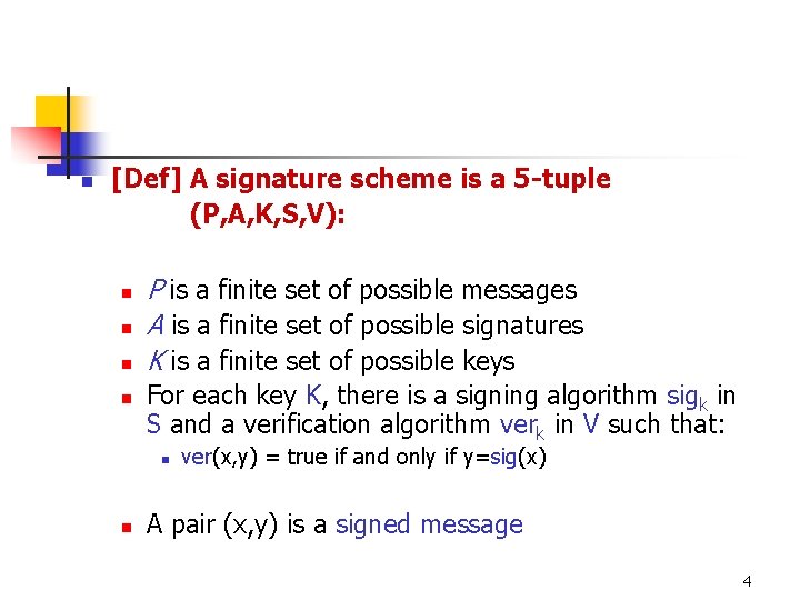 n [Def] A signature scheme is a 5 -tuple (P, A, K, S, V):