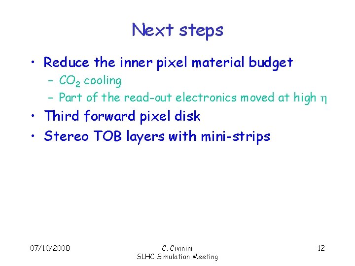 Next steps • Reduce the inner pixel material budget – CO 2 cooling –