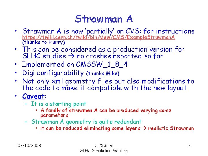Strawman A • Strawman A is now ‘partially’ on CVS: for instructions https: //twiki.
