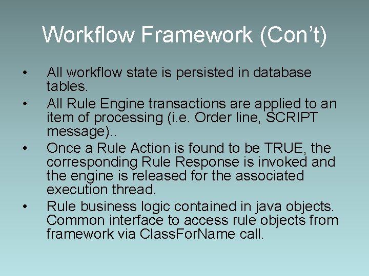 Workflow Framework (Con’t) • • All workflow state is persisted in database tables. All