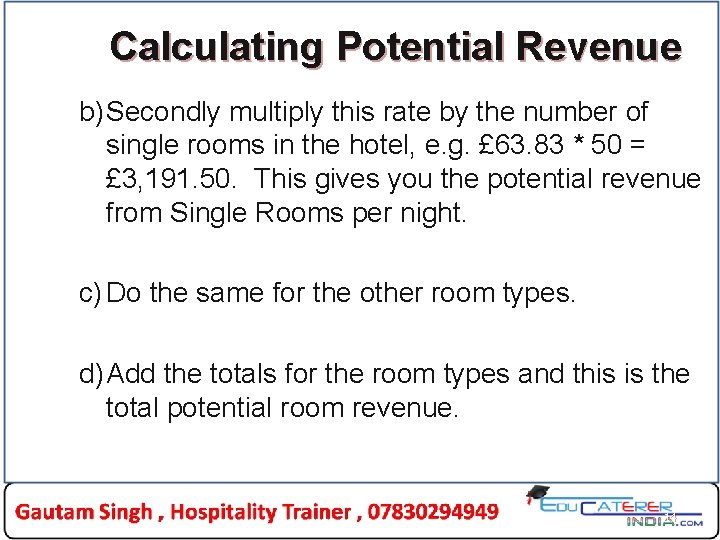 Calculating Potential Revenue b)Secondly multiply this rate by the number of single rooms in Calculating Potential Revenue b)Secondly multiply this rate by the number of single rooms in