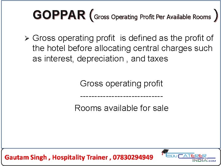  GOPPAR (Gross Operating Profit Per Available Rooms ) Ø Gross operating profit is