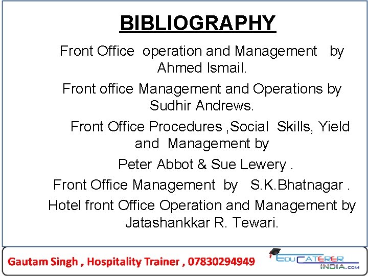 BIBLIOGRAPHY Front Office operation and Management by Ahmed Ismail. Front office Management and Operations BIBLIOGRAPHY Front Office operation and Management by Ahmed Ismail. Front office Management and Operations