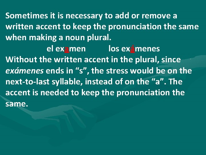 Sometimes it is necessary to add or remove a written accent to keep the