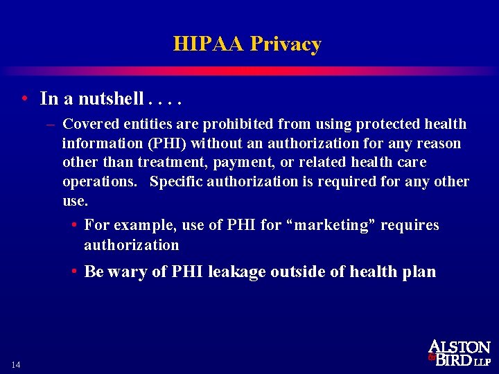 HIPAA Privacy • In a nutshell. . – Covered entities are prohibited from using