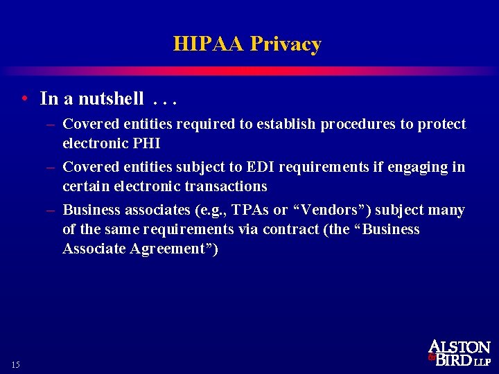 HIPAA Privacy • In a nutshell. . . – Covered entities required to establish