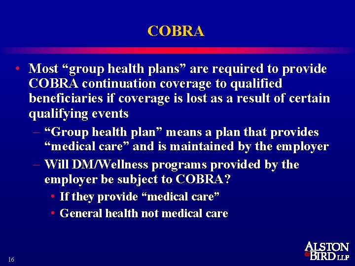 COBRA • Most “group health plans” are required to provide COBRA continuation coverage to