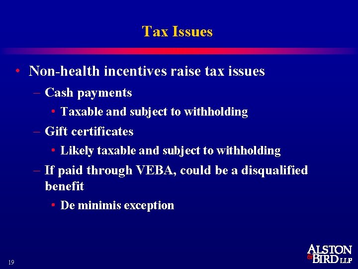 Tax Issues • Non-health incentives raise tax issues – Cash payments • Taxable and