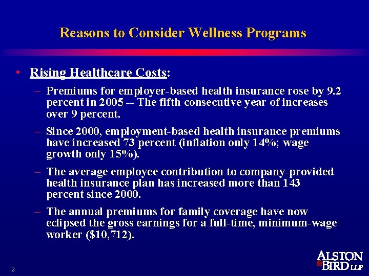 Reasons to Consider Wellness Programs • Rising Healthcare Costs: – Premiums for employer-based health