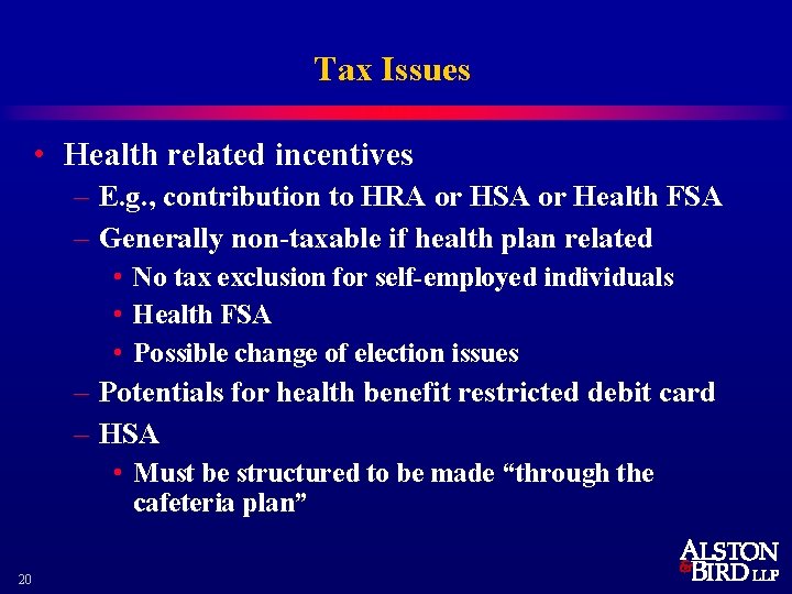 Tax Issues • Health related incentives – E. g. , contribution to HRA or