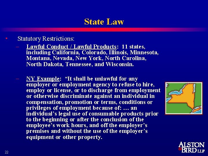 State Law • Statutory Restrictions: – Lawful Conduct / Lawful Products: 11 states, including