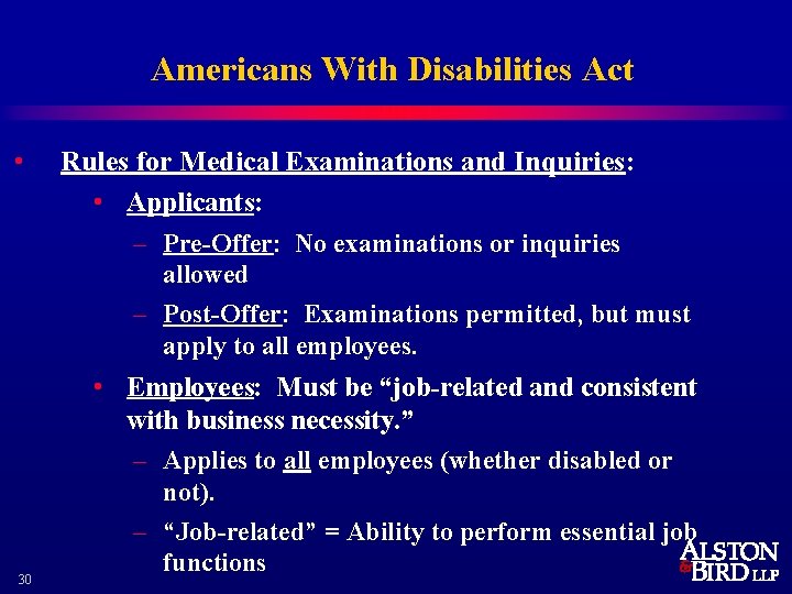 Americans With Disabilities Act • Rules for Medical Examinations and Inquiries: • Applicants: –